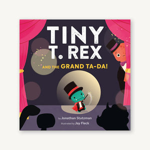 Tiny T. Rex and the Grand Ta-Da!- Hardback