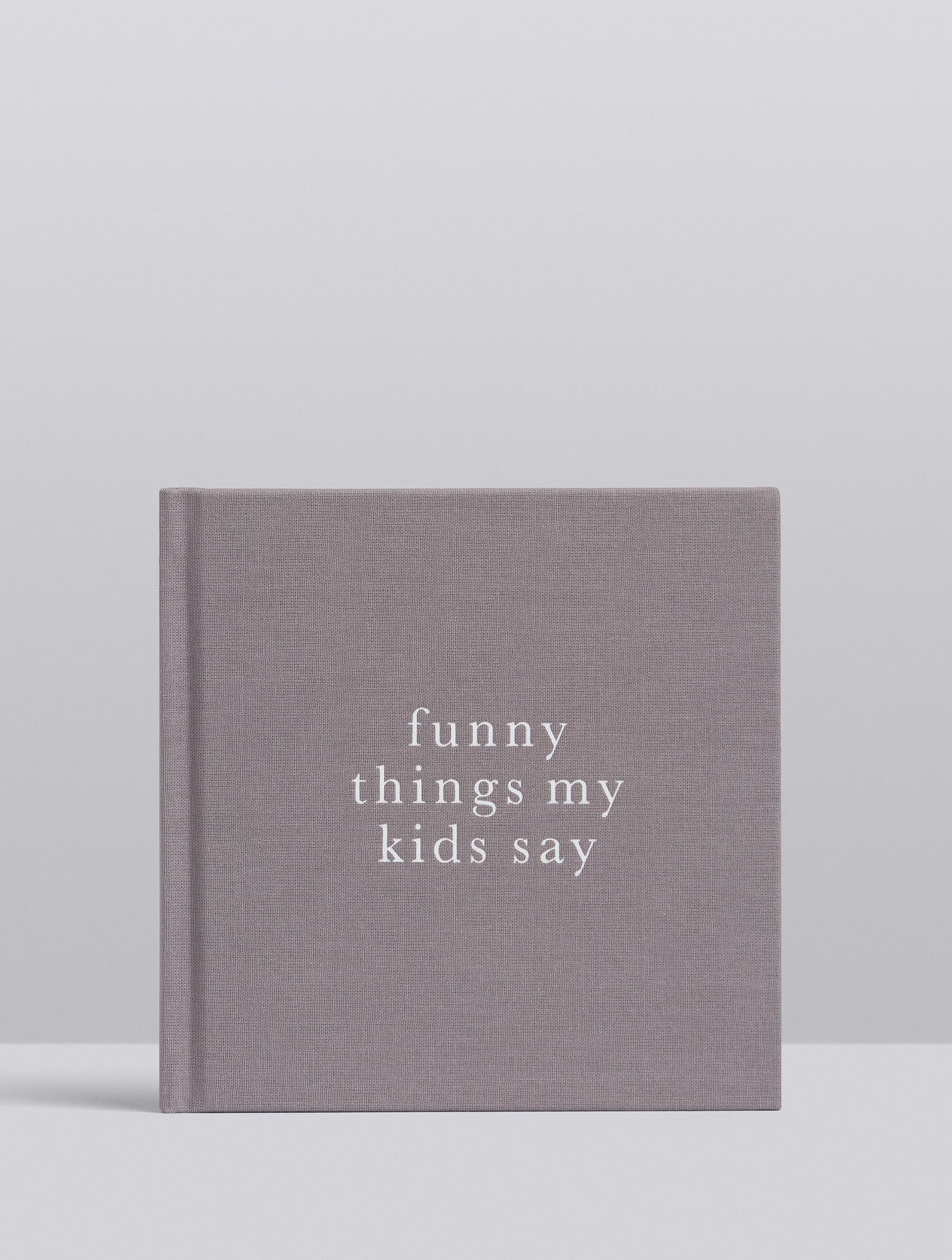 Funny Things My Kids Say- Grey